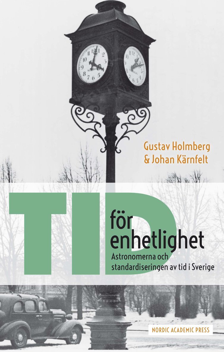 Gustav Holmberg, Johan Kärnfelt - Tid för enhetlighet : astronomerna och standardiseringen av tid i Sverige, Häftad