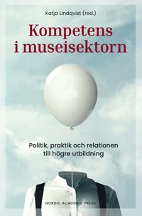 bokomslag Kompetens i museisektorn : politik, praktik och relationen till högre utbildning