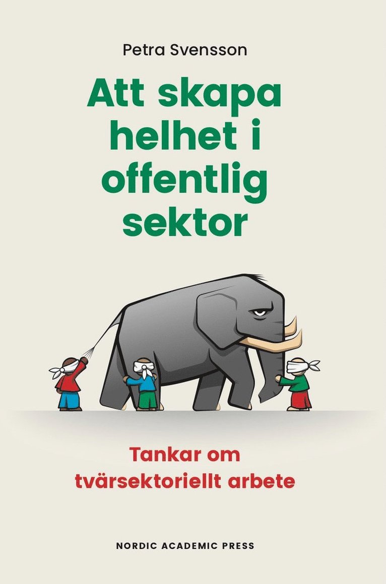 Petra Svensson - Att skapa helhet i offentlig sektor : tankar om tvärsektoriellt arbete, Häftad