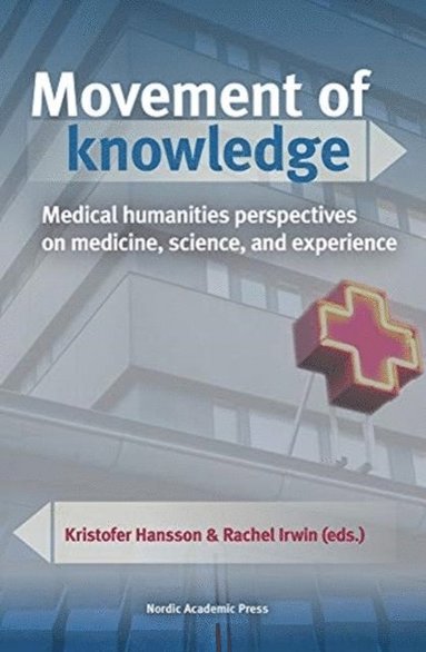 bokomslag Movement of Knowledge: Medical Humanities Perspectives on Medicine, Science, and Experience