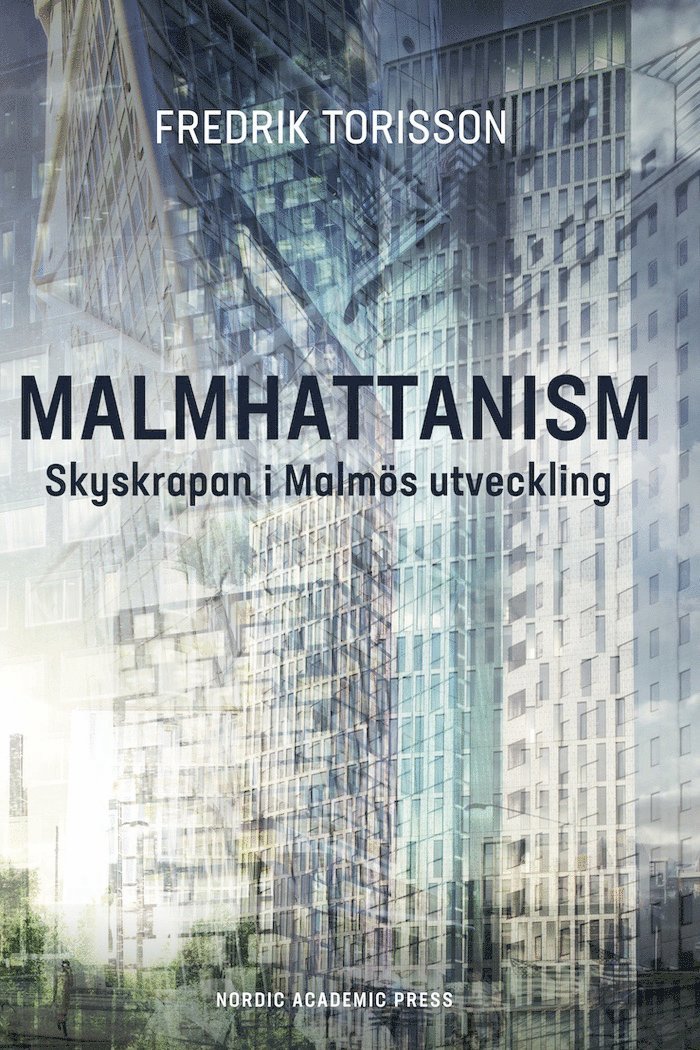 Malmhattanism : skyskrapan i Malmös utveckling 1