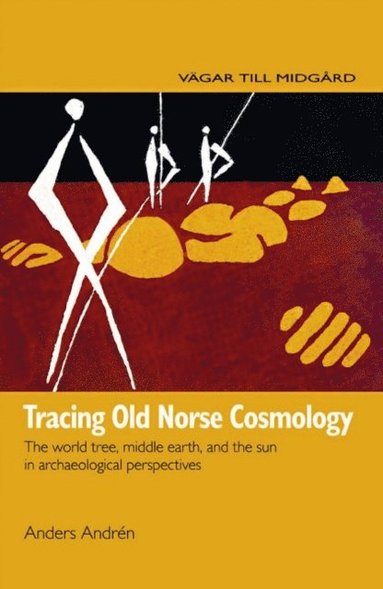 bokomslag Tracing Old Norse Cosmology: The World Tree, Middle Earth and the Sun in Archaeological Perspectives
