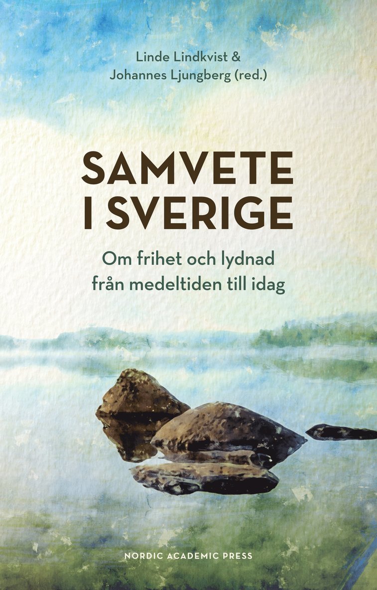 Samvete i Sverige : om frihet och lydnad från medeltiden till idag 1