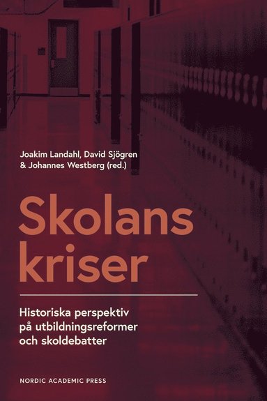 bokomslag Skolans kriser : historiska perspektiv på utbildningsformer och skoldebatter