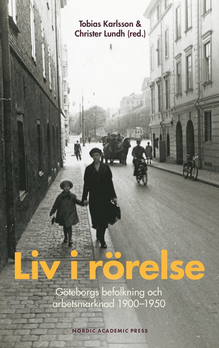 Liv i rörelse : Göteborgs befolkning och arbetsmarknad 1900-1950 1