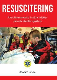 bokomslag Resuscitering : akut intensivvård i svåra miljöer på och utanför sjukhus