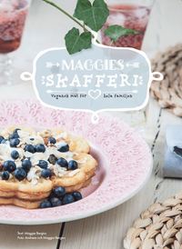 bokomslag Maggies skafferi : vegansk mat för hela familjen