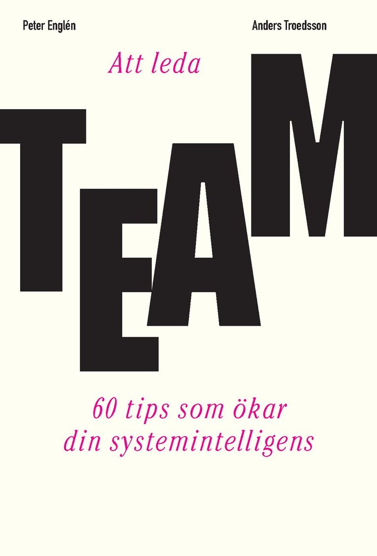 Att leda team : 60 tips som ökar din systemintelligens 1