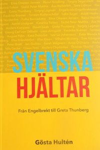 bokomslag Svenska hjältar : från Engelbrekt till Greta Thunberg