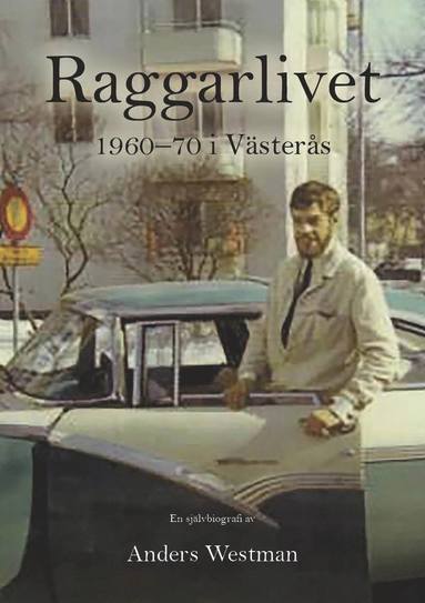 bokomslag Raggarlivet i Västerås 1960-1970