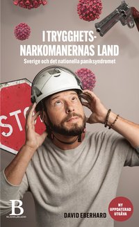 bokomslag I trygghetsnarkomanernas land : om Sverige och det nationella paniksyndromet