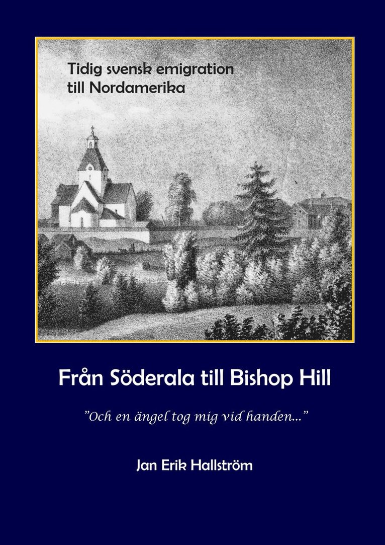 Från Söderala till Bishop Hill : och en ängel tog mig vid handen - jansonismen  1843-1846 1