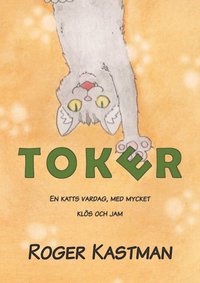 bokomslag Toker, en katts vardag, med mycket klös och jam