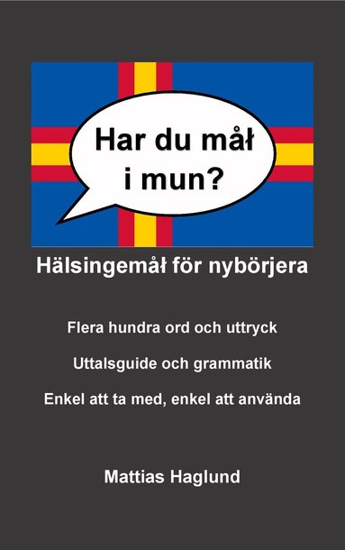 Mattias Haglund - Har du mål i mun? Hälsingemål för nybörjera, Häftad