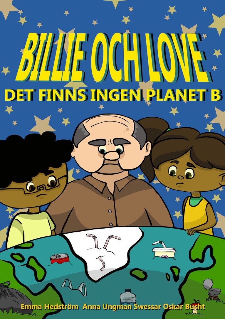 Oskar Bucht, Emma Hedström, Anna Ungman Swessar - Billie och Love : det finns ingen planet B, Inbunden