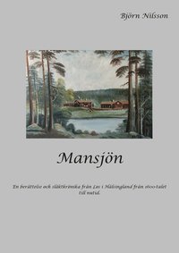 bokomslag Mansjön : en berättelse och släktkrönika från Los i Hälsingland från 1600-talet till nutid