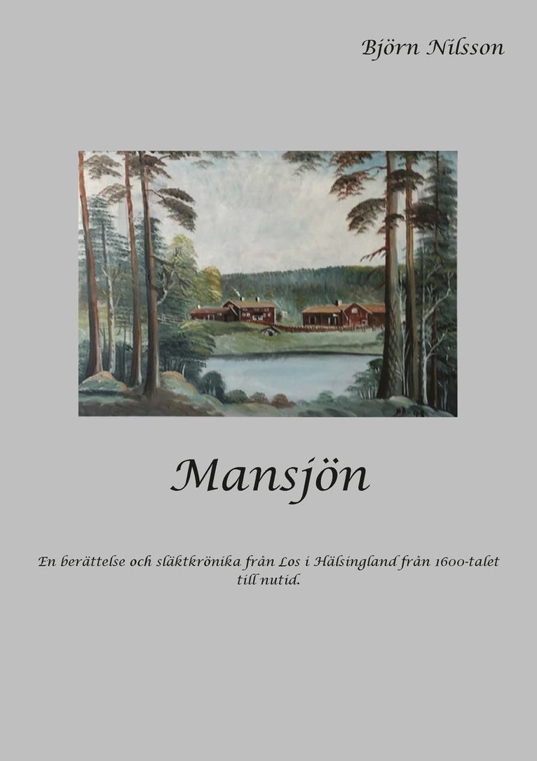 Björn Nilsson - Mansjön : en berättelse och släktkrönika från Los i Hälsingland från 1600-talet till nutid, Häftad