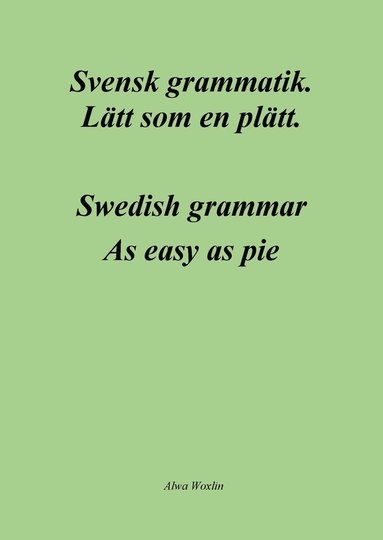 bokomslag Svensk grammatik : lätt som en plätt / Swedish grammar : as easy as pie