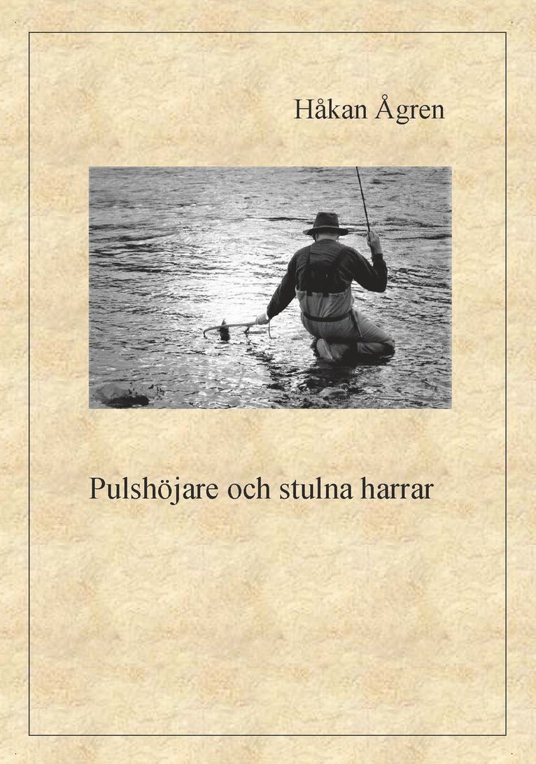 Håkan Ågren - Pulshöjare och stulna harrar, Häftad