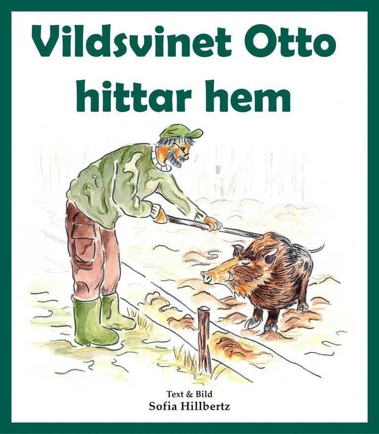 Sofia Hillbertz - Vildsvinet Otto hittar hem, Inbunden