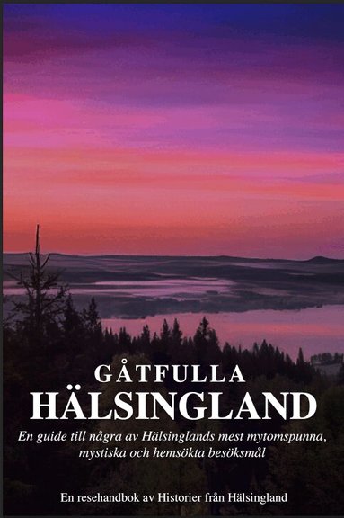 Robert Fors - Gåtfulla Hälsingland - En resehandbok, Häftad