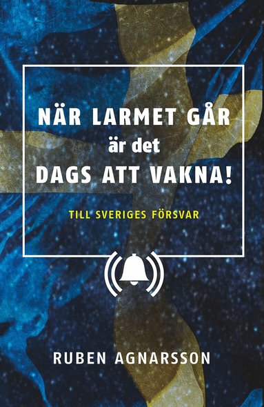 Ruben Agnarsson - När larmet går är det dags att vakna : Till Sveriges försvar, Häftad
