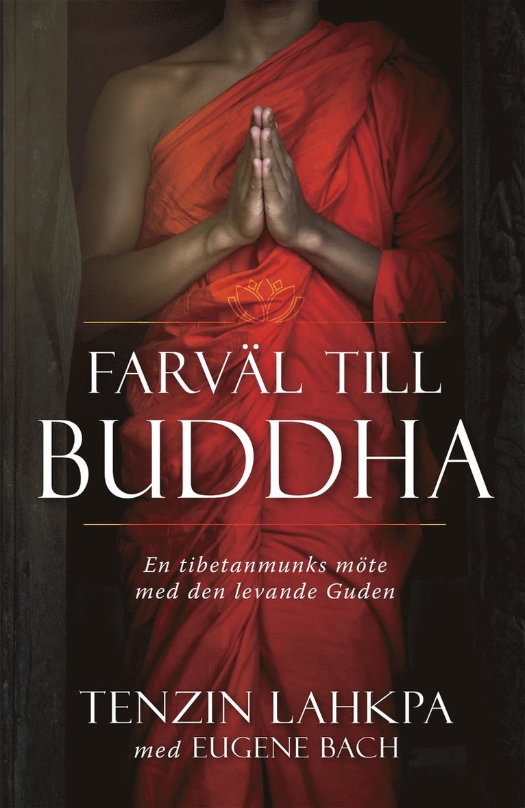 Farväl till Buddha : en tibetanmunks avslöjande berättelse från insidan av buddhismen 1
