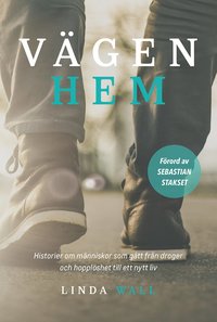 bokomslag Vägen hem : historier om människor som gått från droger och hopplöshet till ett nytt liv