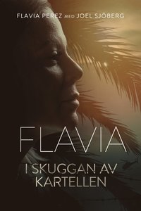 bokomslag Flavia - i skuggan av kartellen