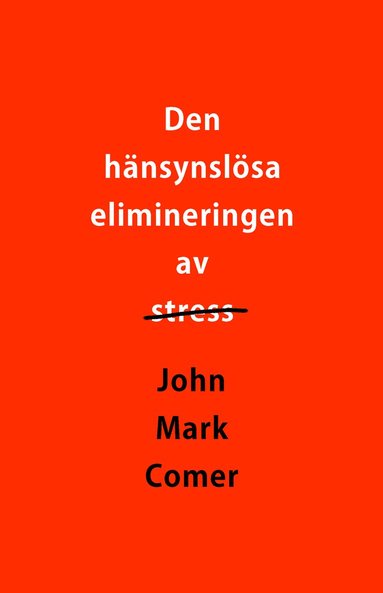 bokomslag Den hänsynslösa elimineringen av stress