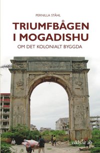 bokomslag Triumfbågen i Mogadishu