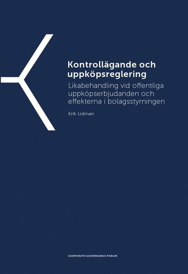 bokomslag Kontrollägande och uppköpsreglering - Likabehandling vid offentliga uppköpserbjudanden och effekterna i bolagsstyrningen