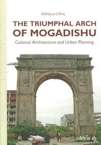 bokomslag The triumphal arch of Mogadishu