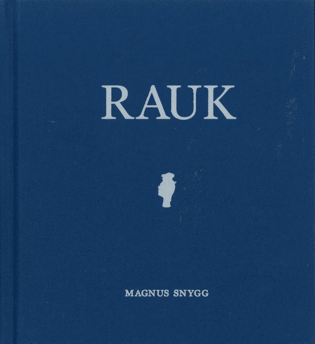 Magnus Snygg - RAUK, Inbunden