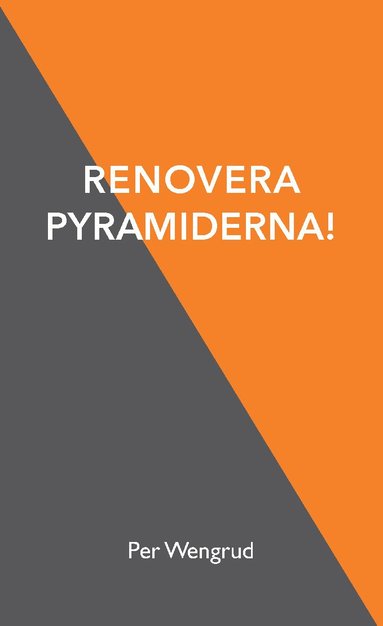 bokomslag Renovera pyramiderna!