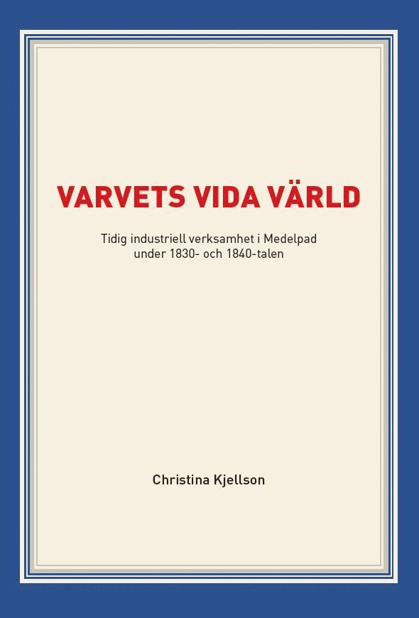 Varvets vida värld : tidig industriell verksamhet i Medelpad under 1830- och 1840-talen 1