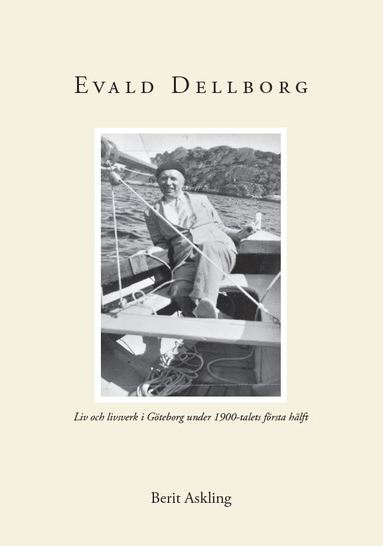 bokomslag Evald Dellborg : 1903-1949 - Liv och livsverk i Göteborg under 1900-talets första hälft