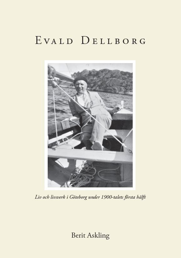 Berit Askling - Evald Dellborg : 1903-1949 - Liv och livsverk i Göteborg under 1900-talets första hälft, Häftad