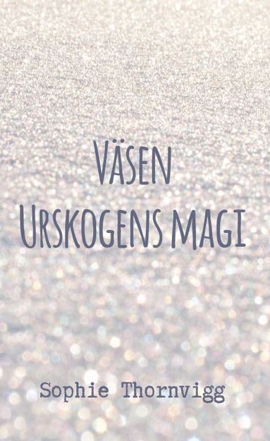 bokomslag Väsen : urskogens magi