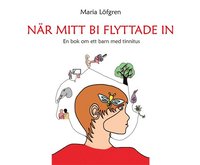 bokomslag När mitt bi flyttade in - En bok om ett barn med tinnitus