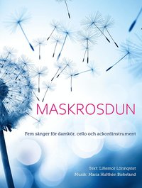 bokomslag Maskrosdun : fem sånger för damkör, cello och ackordinstrument