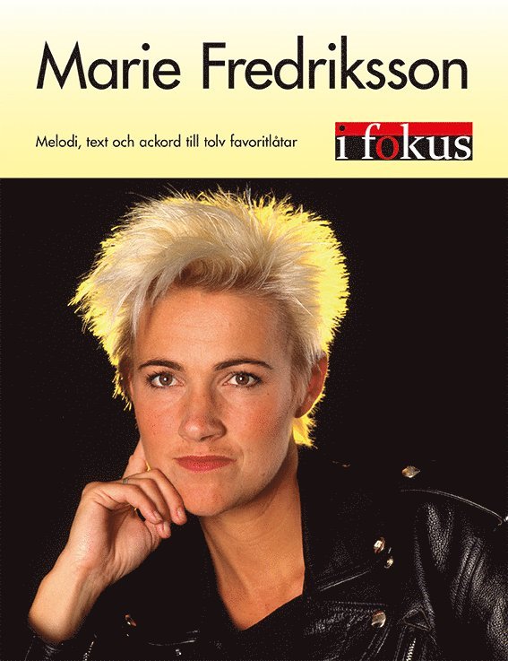 Marie Fredriksson i fokus : melodi, text och ackord till tolv favoritlåtar 1
