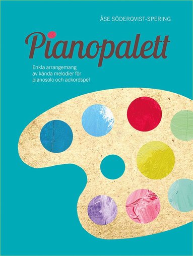 bokomslag Pianopalett : enkla arrangemang av kända melodier för pianosolo och ackordspel