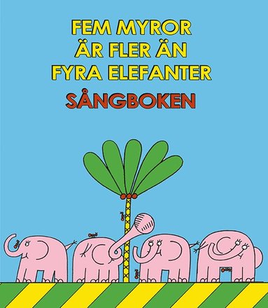 bokomslag Fem myror är fler än fyra elefanter. Sångboken