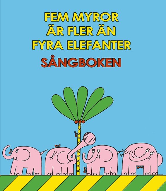 Fem myror är fler än fyra elefanter. Sångboken 1