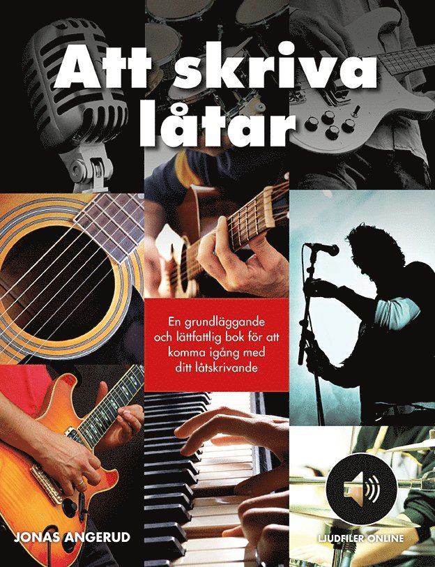 Jonas Angerud - Att skriva låtar : en grundläggande och lättfattlig bok för att komma igång med ditt låtskrivande, Häftad