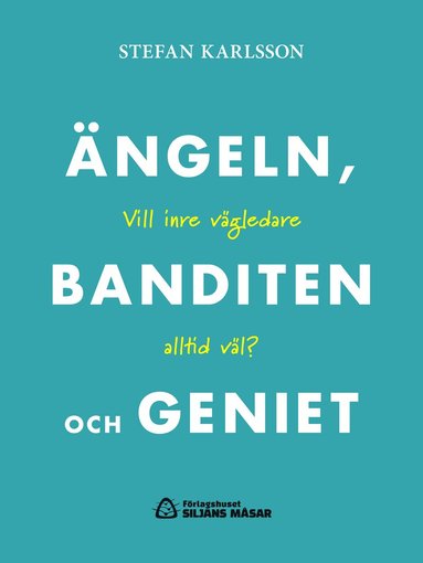 bokomslag Ängeln, banditen och geniet : vill inre vägledare altlid väl?