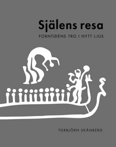 bokomslag Själens resa : forntidens tro i nytt ljus