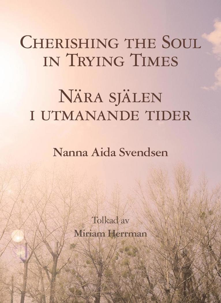 Nanna Aida Svendsen - Cherishing the soul in trying times / Nära själen i utmanande tider, Häftad