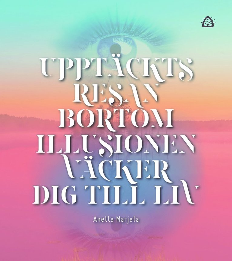 Anette Marjeta - Upptäcktsresan bortom illusionen väcker dig till liv, Häftad
